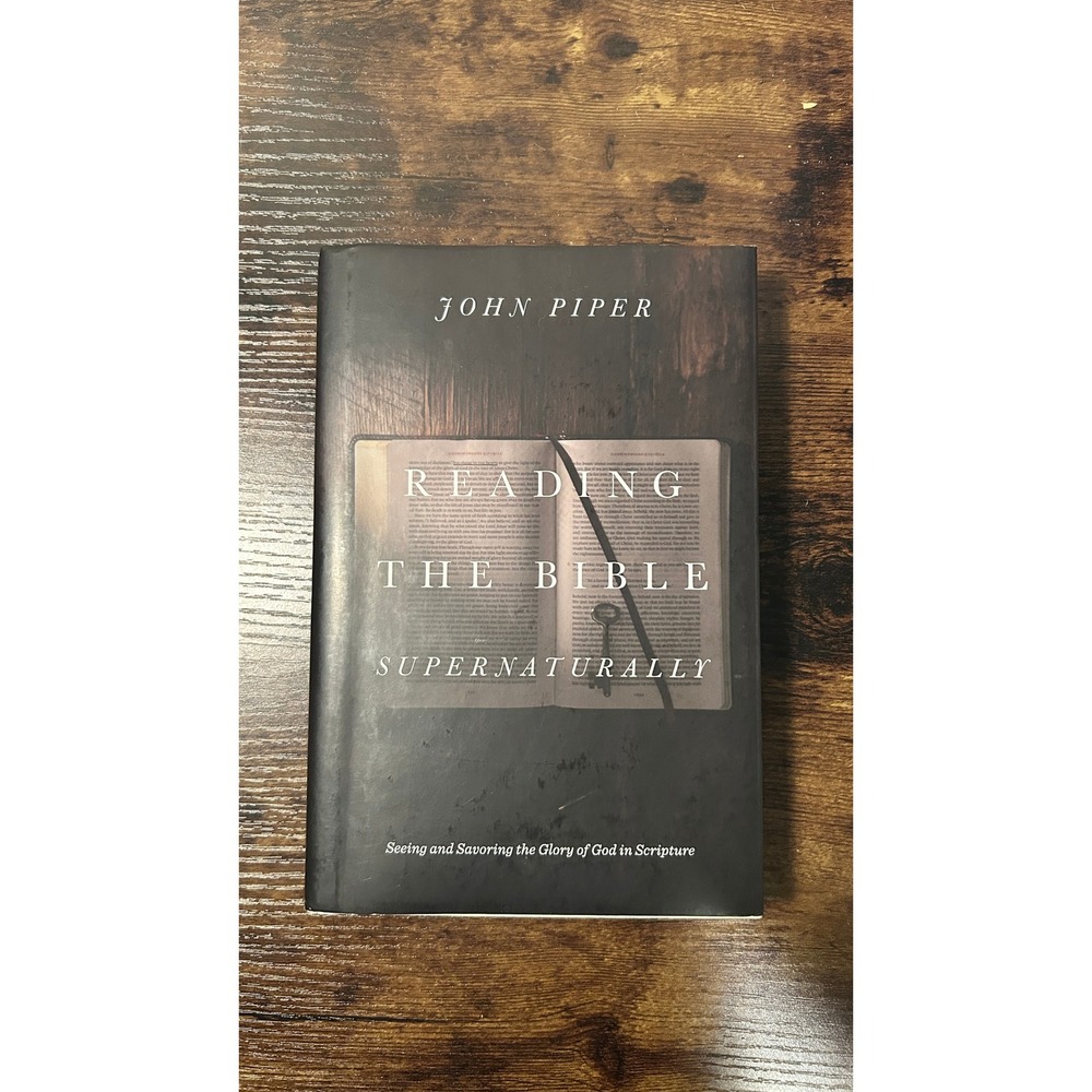 John Piper Reading the Bible Supernaturally Book Hardcover 2017